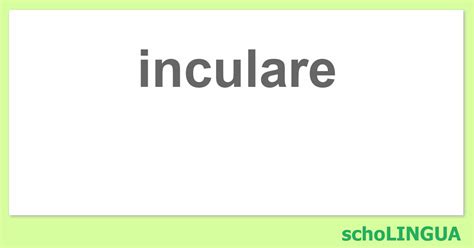 inculare|inculare in English .